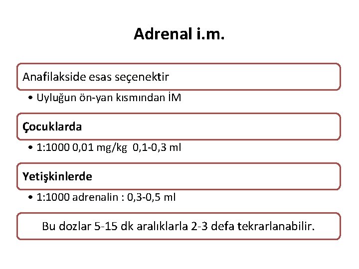 Adrenal i. m. Anafilakside esas seçenektir • Uyluğun ön-yan kısmından İM Çocuklarda • 1: