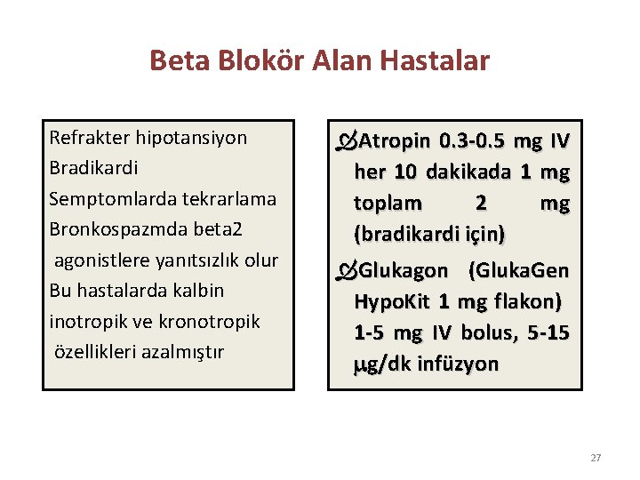 Beta Blokör Alan Hastalar Refrakter hipotansiyon Bradikardi Semptomlarda tekrarlama Bronkospazmda beta 2 agonistlere yanıtsızlık