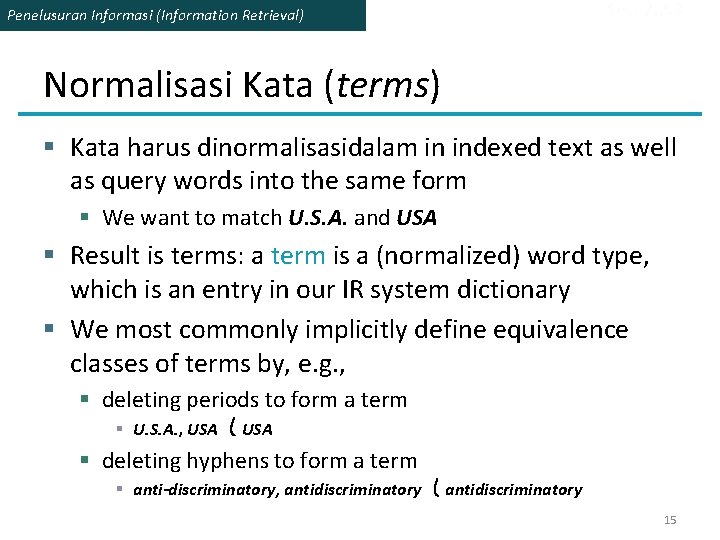 Penelusuran Informasi (Information Retrieval) Sec. 2. 2. 3 Normalisasi Kata (terms) § Kata harus