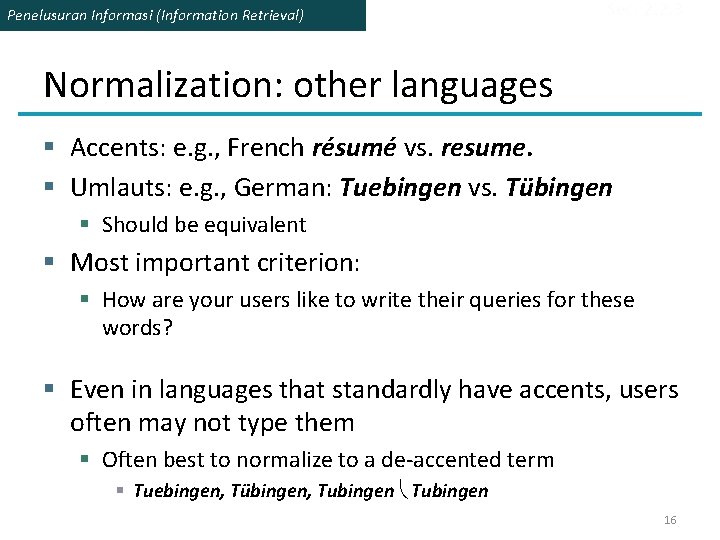 Penelusuran Informasi (Information Retrieval) Sec. 2. 2. 3 Normalization: other languages § Accents: e.