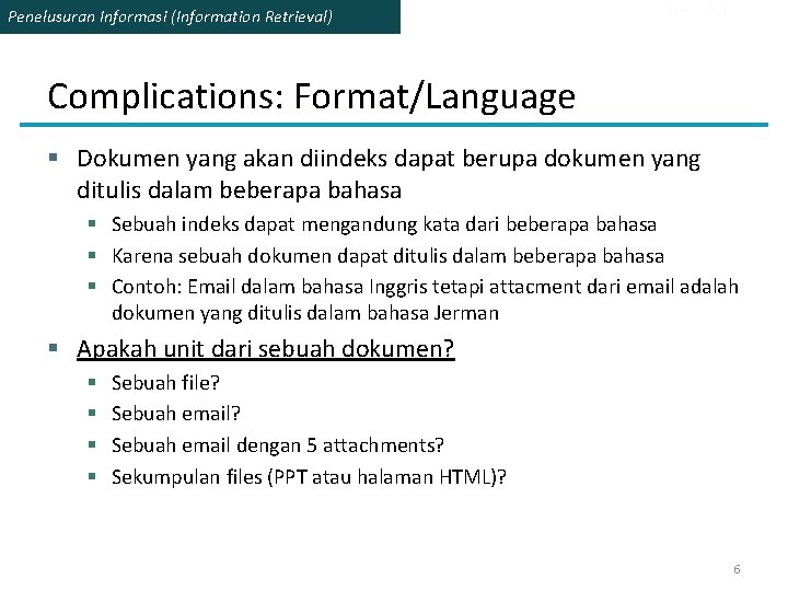 Penelusuran Informasi (Information Retrieval) Sec. 2. 1 Complications: Format/Language § Dokumen yang akan diindeks