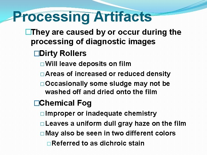Processing Artifacts �They are caused by or occur during the processing of diagnostic images Processing Artifacts �They are caused by or occur during the processing of diagnostic images