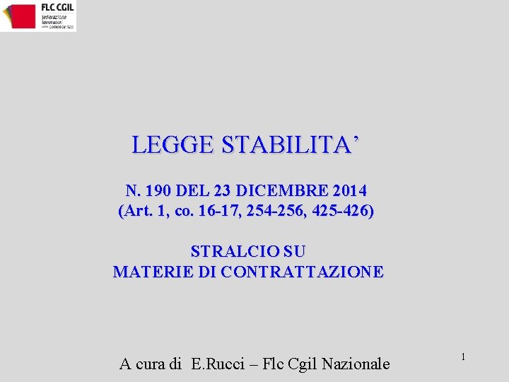 LEGGE STABILITA’ N. 190 DEL 23 DICEMBRE 2014 (Art. 1, co. 16 -17, 254