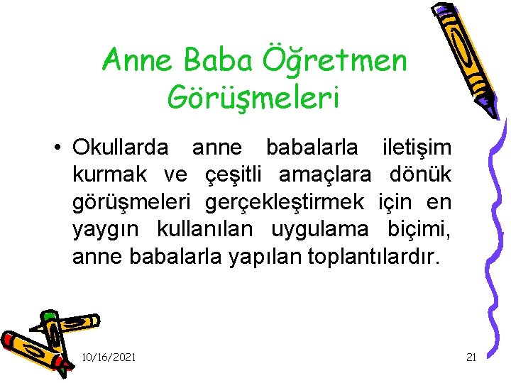 Anne Baba Öğretmen Görüşmeleri • Okullarda anne babalarla iletişim kurmak ve çeşitli amaçlara dönük