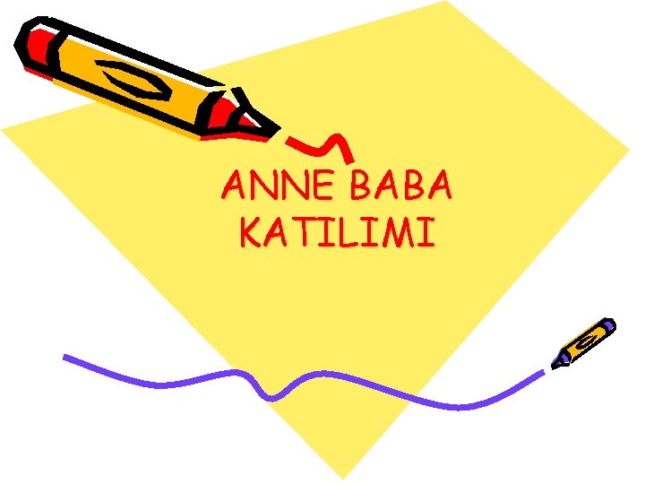 ANNE BABA KATILIMI 