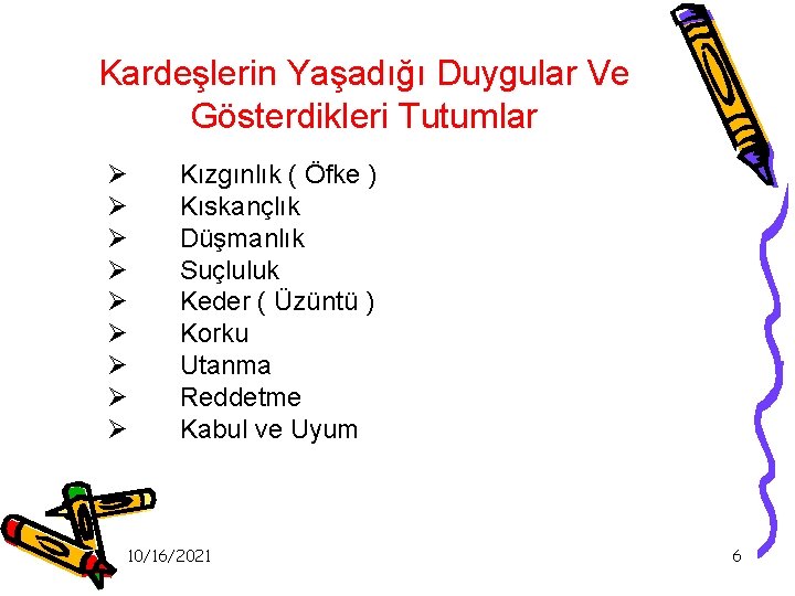 Kardeşlerin Yaşadığı Duygular Ve Gösterdikleri Tutumlar Ø Ø Ø Ø Ø Kızgınlık ( Öfke