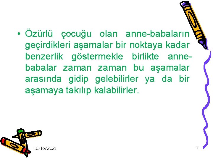  • Özürlü çocuğu olan anne-babaların geçirdikleri aşamalar bir noktaya kadar benzerlik göstermekle birlikte