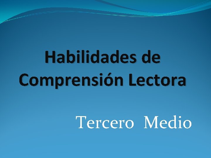 Habilidades de Comprensión Lectora Tercero Medio 