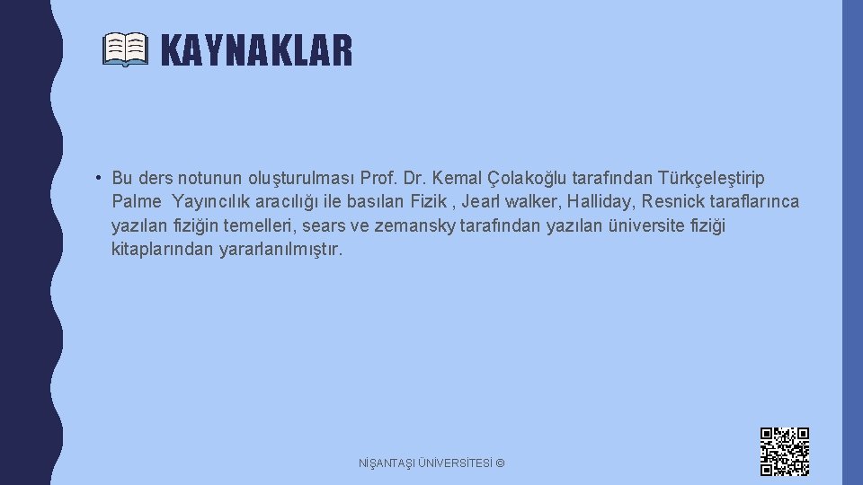KAYNAKLAR • Bu ders notunun oluşturulması Prof. Dr. Kemal Çolakoğlu tarafından Türkçeleştirip Palme Yayıncılık