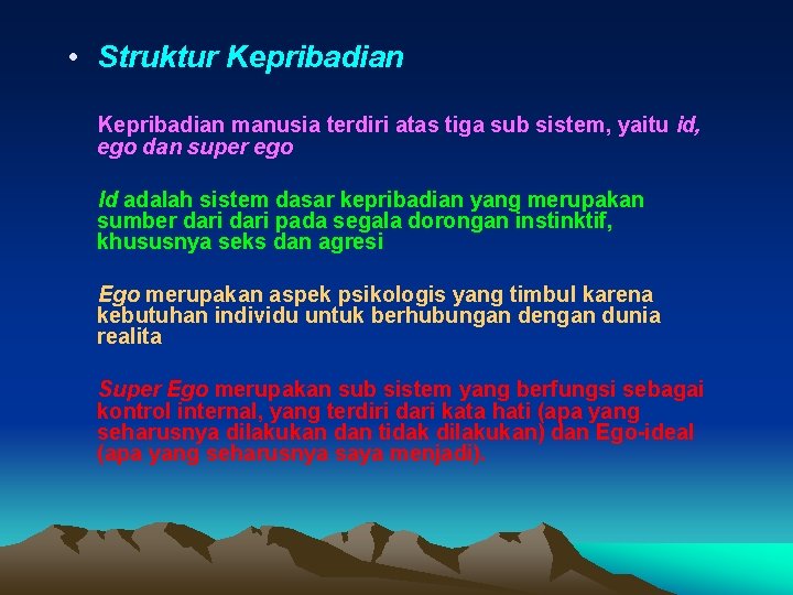  • Struktur Kepribadian manusia terdiri atas tiga sub sistem, yaitu id, ego dan