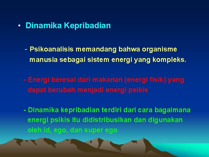  • Dinamika Kepribadian - Psikoanalisis memandang bahwa organisme manusia sebagai sistem energi yang