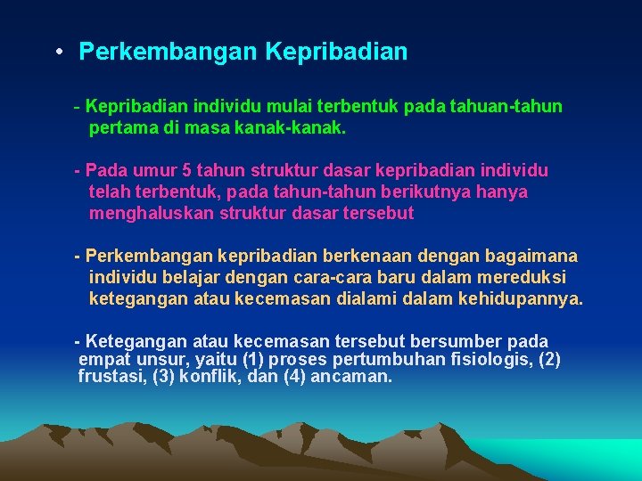  • Perkembangan Kepribadian - Kepribadian individu mulai terbentuk pada tahuan-tahun pertama di masa