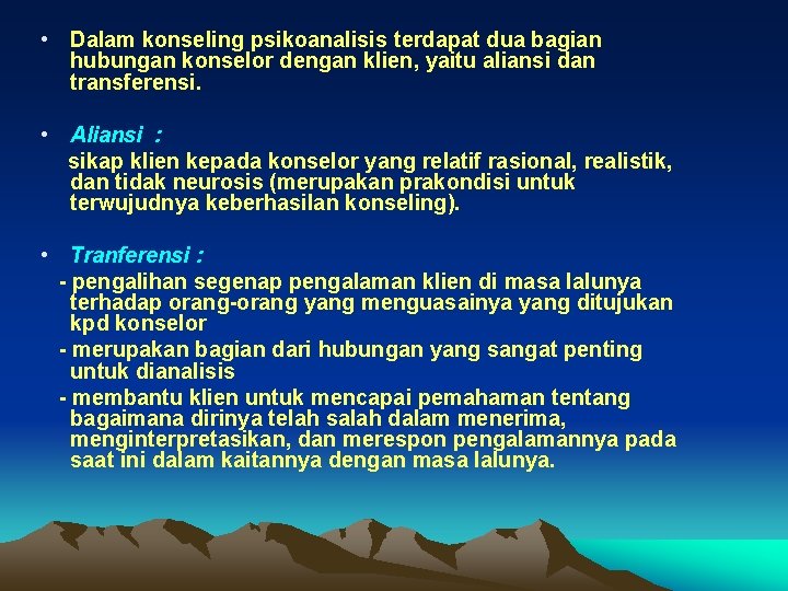  • Dalam konseling psikoanalisis terdapat dua bagian hubungan konselor dengan klien, yaitu aliansi