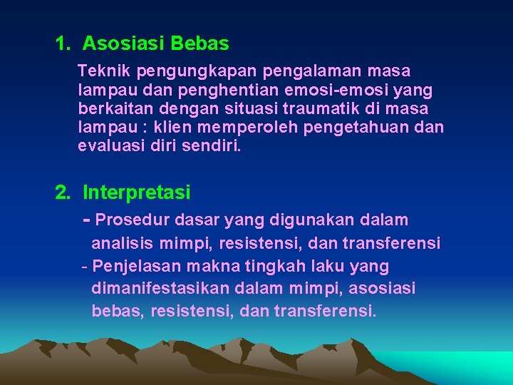 1. Asosiasi Bebas Teknik pengungkapan pengalaman masa lampau dan penghentian emosi-emosi yang berkaitan dengan