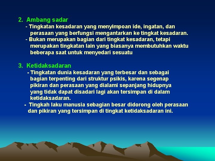 2. Ambang sadar - Tingkatan kesadaran yang menyimpoan ide, ingatan, dan perasaan yang berfungsi
