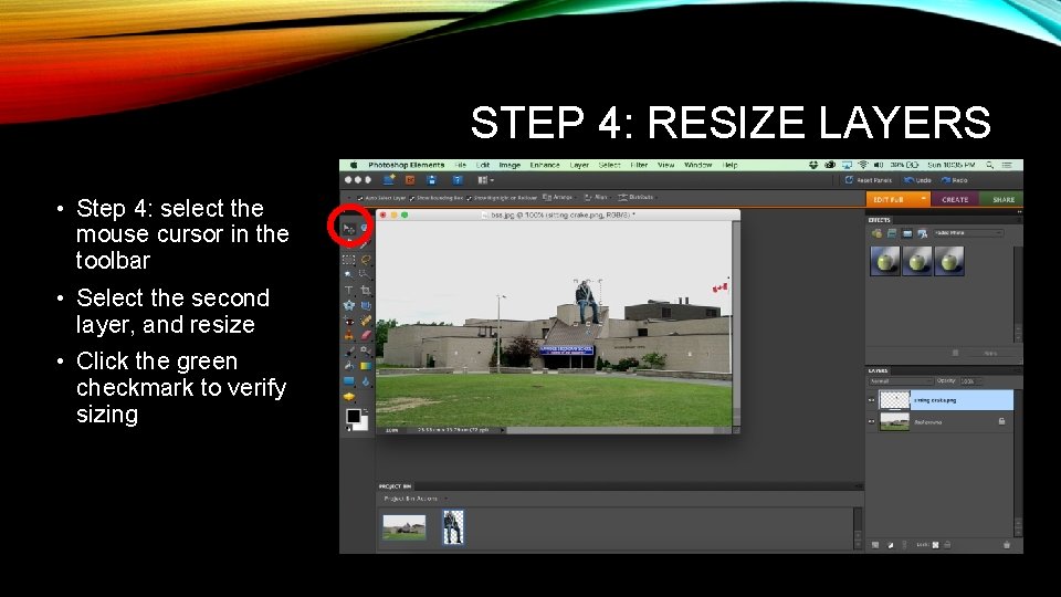 STEP 4: RESIZE LAYERS • Step 4: select the mouse cursor in the toolbar