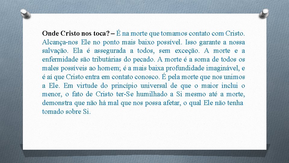 Onde Cristo nos toca? – É na morte que tomamos contato com Cristo. Alcança-nos