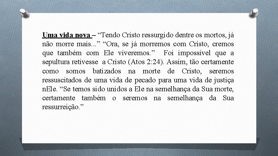 Uma vida nova – “Tendo Cristo ressurgido dentre os mortos, já não morre mais.