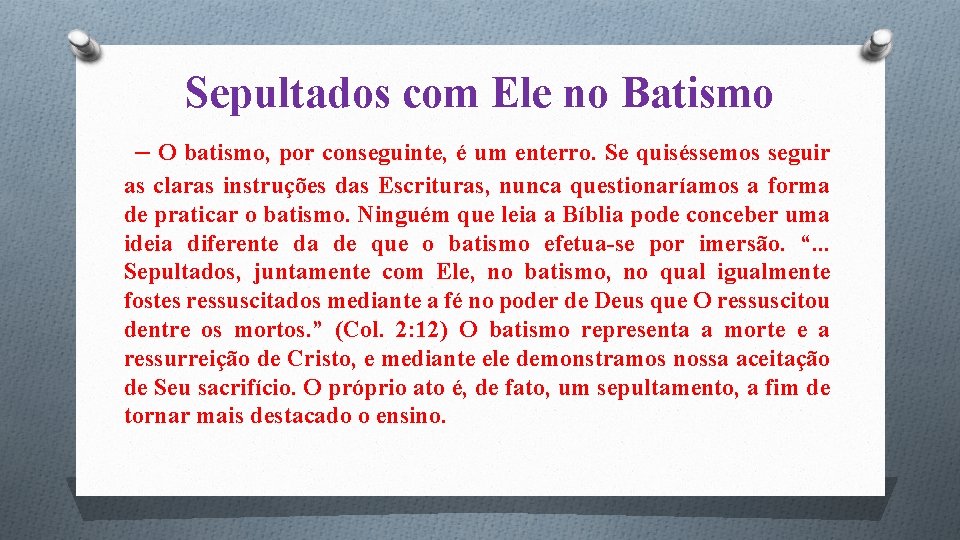 Sepultados com Ele no Batismo – O batismo, por conseguinte, é um enterro. Se