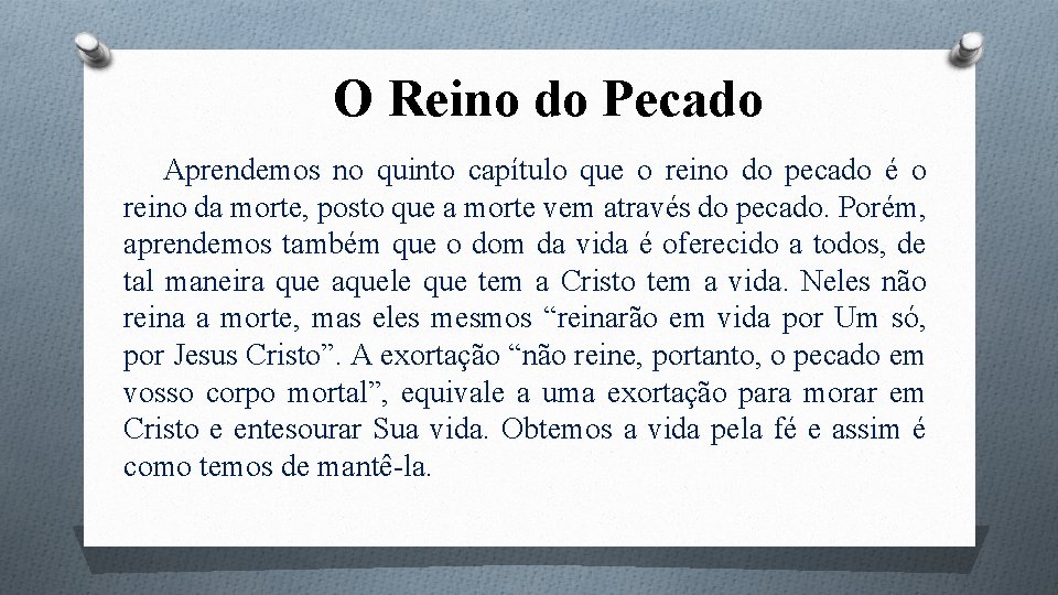 O Reino do Pecado Aprendemos no quinto capítulo que o reino do pecado é