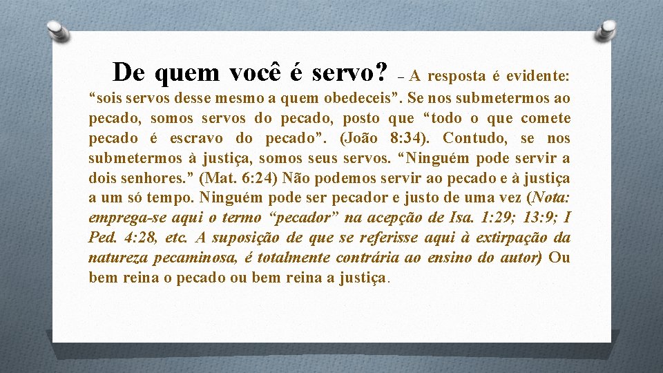 De quem você é servo? A resposta é evidente: “sois servos desse mesmo a