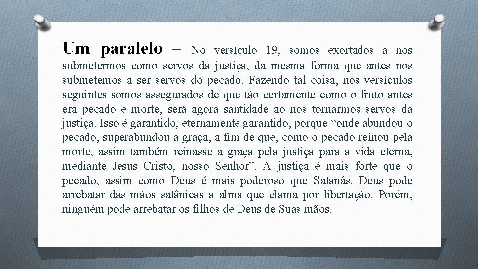 Um paralelo – No versículo 19, somos exortados a nos submetermos como servos da