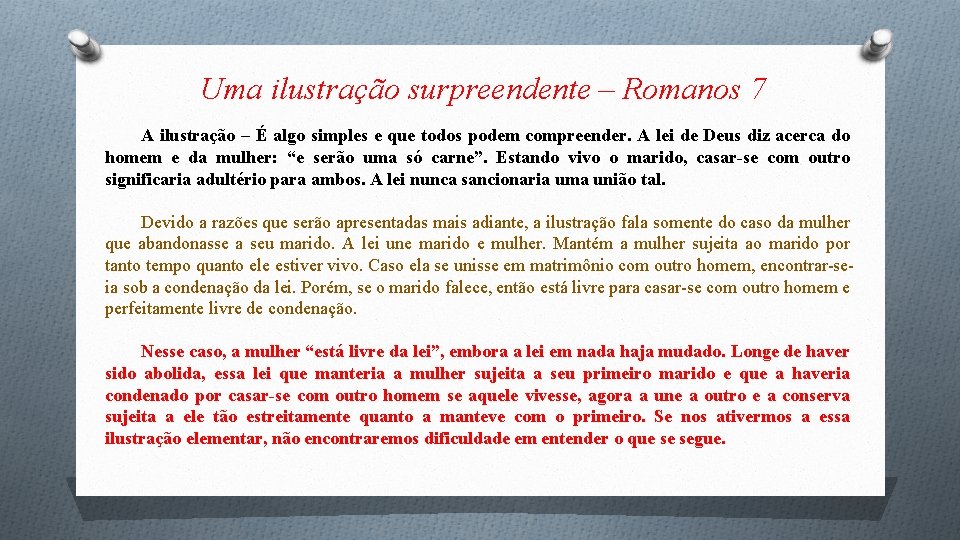 Uma ilustração surpreendente – Romanos 7 A ilustração – É algo simples e que