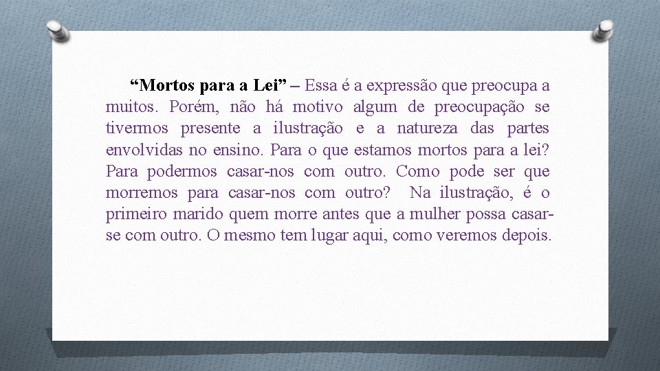 “Mortos para a Lei” – Essa é a expressão que preocupa a muitos. Porém,