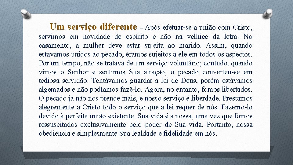 Um serviço diferente – Após efetuar-se a união com Cristo, servimos em novidade de