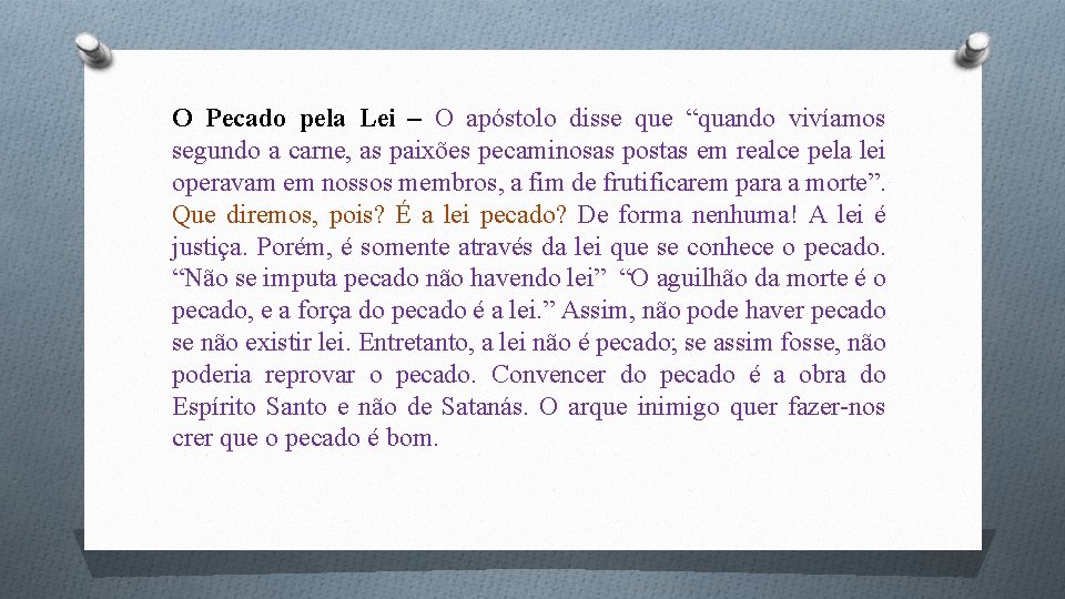 O Pecado pela Lei – O apóstolo disse que “quando vivíamos segundo a carne,