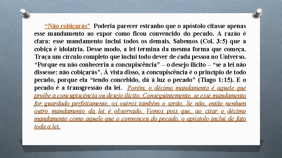 “Não cobiçarás” Poderia parecer estranho que o apóstolo citasse apenas esse mandamento ao expor