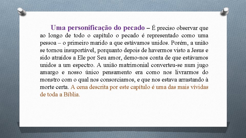 Uma personificação do pecado – É preciso observar que ao longo de todo o