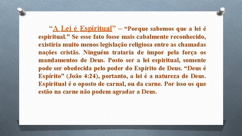 “A Lei é Espiritual” – “Porque sabemos que a lei é espiritual. ” Se