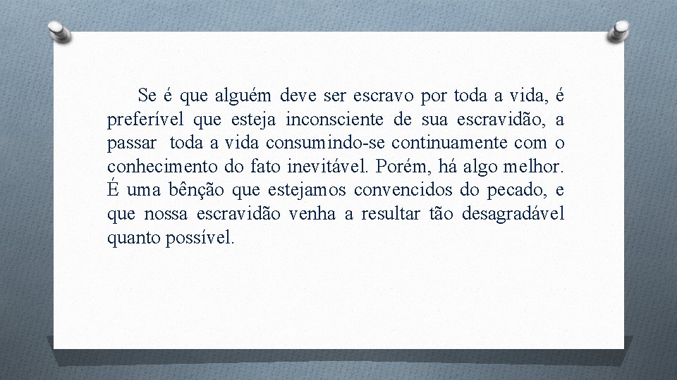 Se é que alguém deve ser escravo por toda a vida, é preferível que