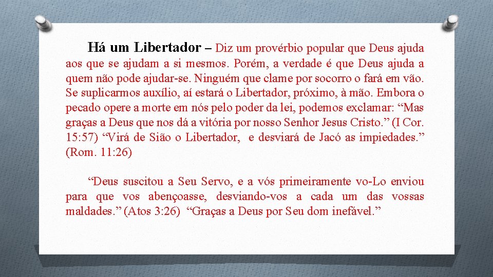 Há um Libertador – Diz um provérbio popular que Deus ajuda aos que se