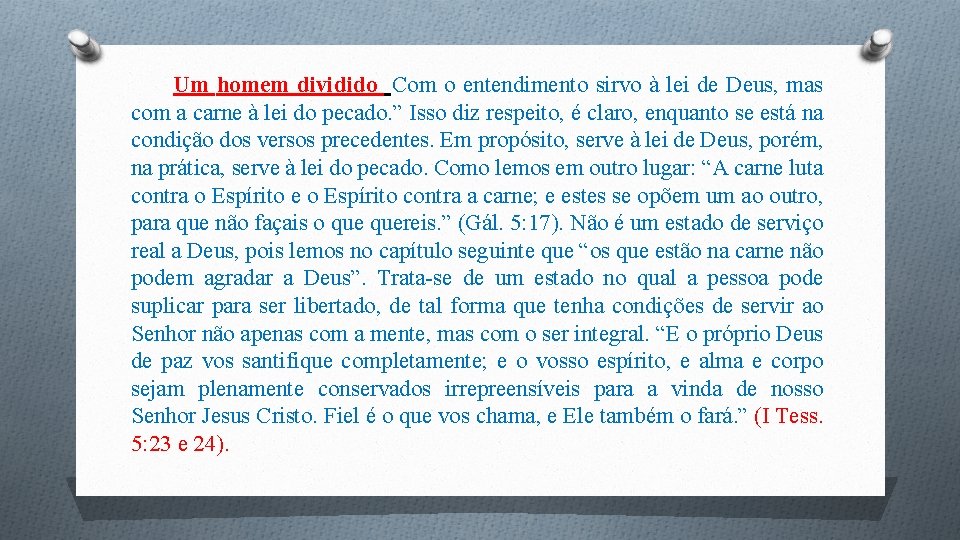 Um homem dividido Com o entendimento sirvo à lei de Deus, mas com a