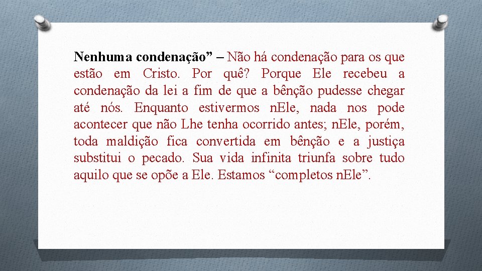 Nenhuma condenação” – Não há condenação para os que estão em Cristo. Por quê?