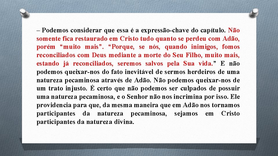 – Podemos considerar que essa é a expressão-chave do capítulo. Não somente fica restaurado