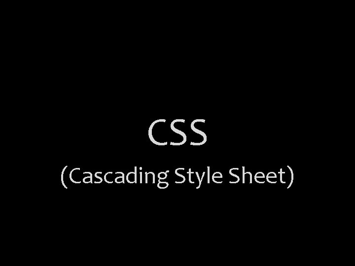 CSS (Cascading Style Sheet) 
