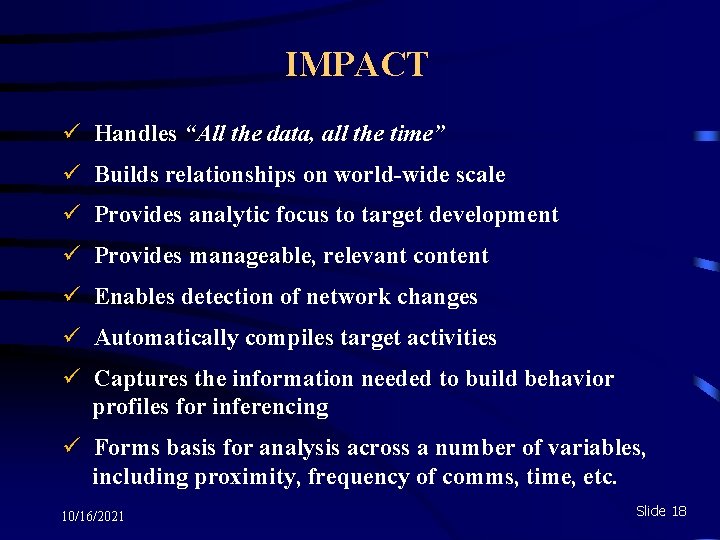 IMPACT ü Handles “All the data, all the time” ü Builds relationships on world-wide