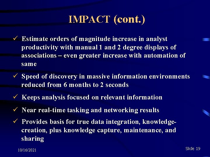 IMPACT (cont. ) ü Estimate orders of magnitude increase in analyst productivity with manual