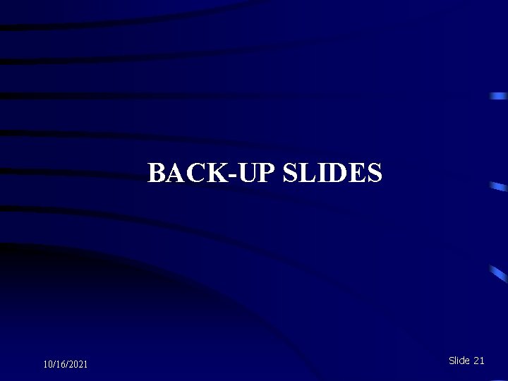 BACK-UP SLIDES 10/16/2021 Slide 21 