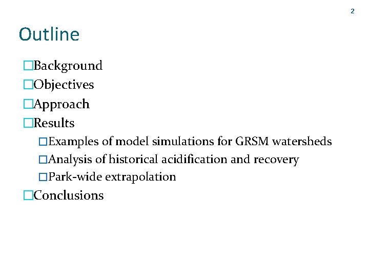 2 Outline �Background �Objectives �Approach �Results �Examples of model simulations for GRSM watersheds �Analysis