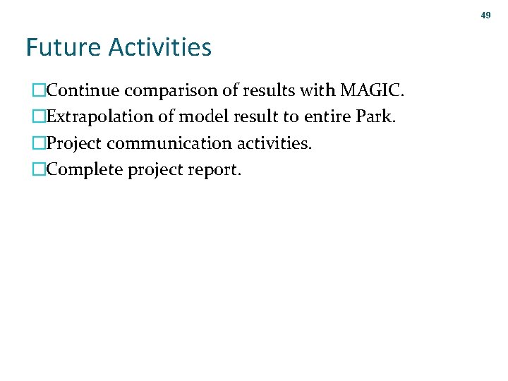 49 Future Activities �Continue comparison of results with MAGIC. �Extrapolation of model result to