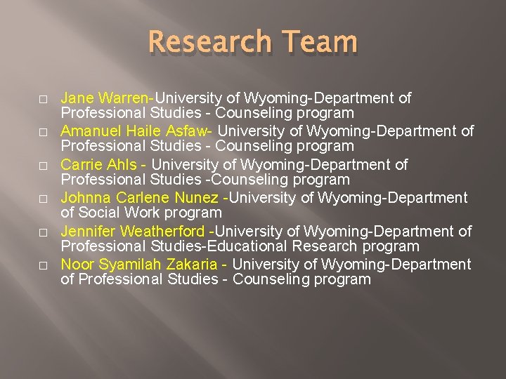 Research Team � � � Jane Warren-University of Wyoming-Department of Professional Studies - Counseling Research Team � � � Jane Warren-University of Wyoming-Department of Professional Studies - Counseling