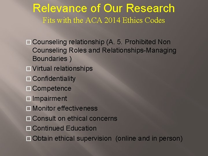 Relevance of Our Research Fits with the ACA 2014 Ethics Codes � Counseling relationship Relevance of Our Research Fits with the ACA 2014 Ethics Codes � Counseling relationship