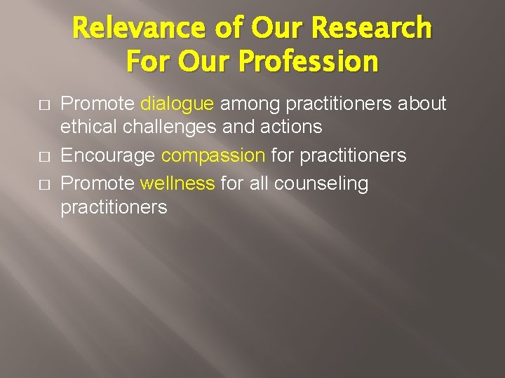 Relevance of Our Research For Our Profession � � � Promote dialogue among practitioners Relevance of Our Research For Our Profession � � � Promote dialogue among practitioners