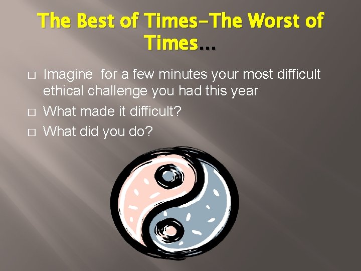 The Best of Times-The Worst of Times… � � � Imagine for a few The Best of Times-The Worst of Times… � � � Imagine for a few