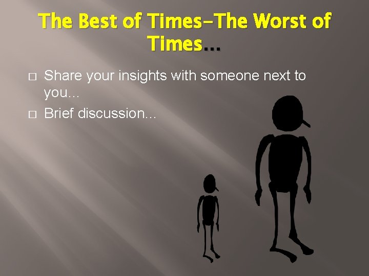 The Best of Times-The Worst of Times… � � Share your insights with someone The Best of Times-The Worst of Times… � � Share your insights with someone