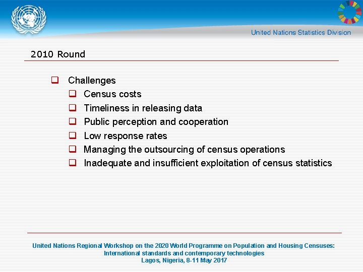 2010 Round q Challenges q Census costs q Timeliness in releasing data q Public